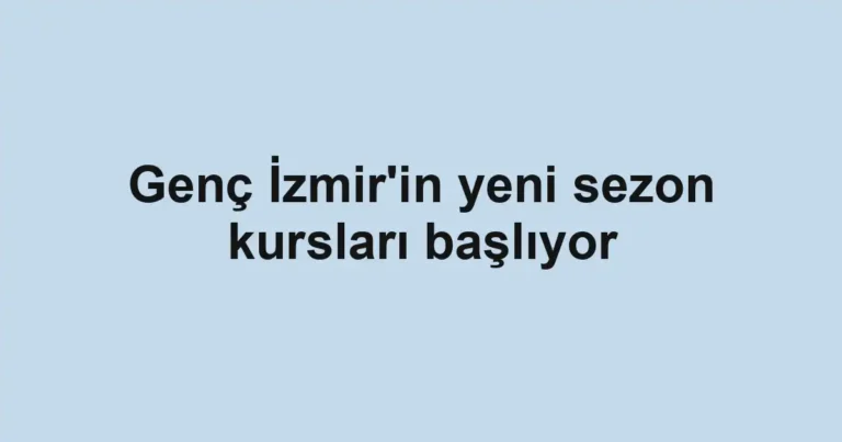 Genç İzmir'in yeni sezon kursları başlıyor