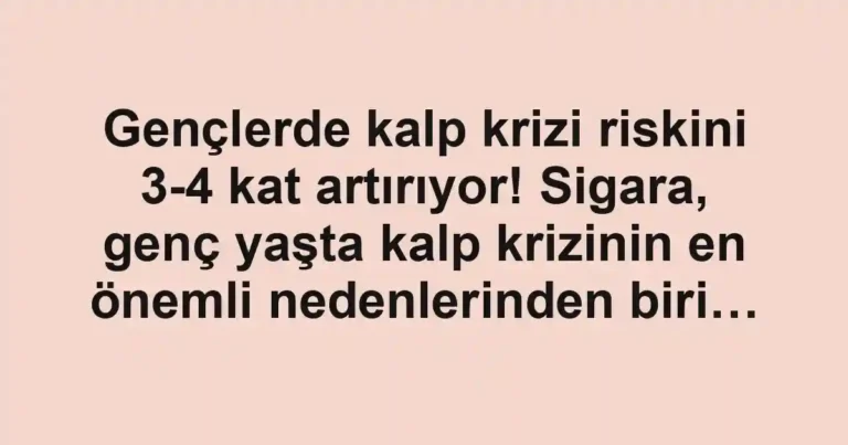 Gençlerde kalp krizi riskini 3-4 kat artırıyor! Sigara, genç yaşta kalp krizinin en önemli nedenlerinden biri…