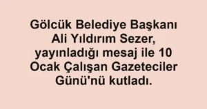 Gölcük Belediye Başkanı Ali Yıldırım Sezer, yayınladığı mesaj ile 10 Ocak Çalışan Gazeteciler Günü'nü kutladı.