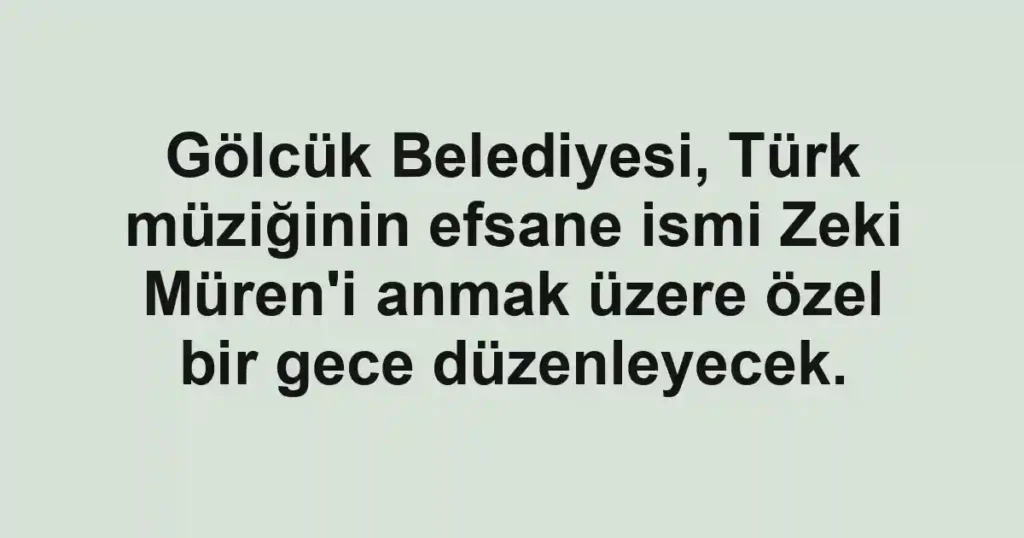 Gölcük Belediyesi, Türk müziğinin efsane ismi Zeki Müren'i anmak üzere özel bir gece düzenleyecek.