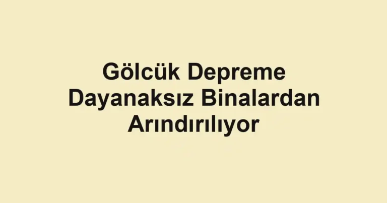 Gölcük Depreme Dayanaksız Binalardan Arındırılıyor