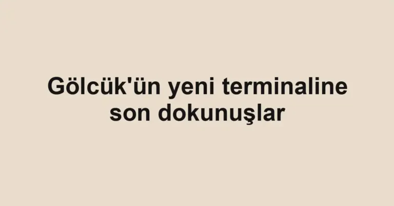 Gölcük'ün yeni terminaline son dokunuşlar