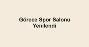 Görece Spor Salonu Yenilendi