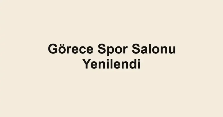 Görece Spor Salonu Yenilendi