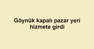 Göynük kapalı pazar yeri hizmete girdi
