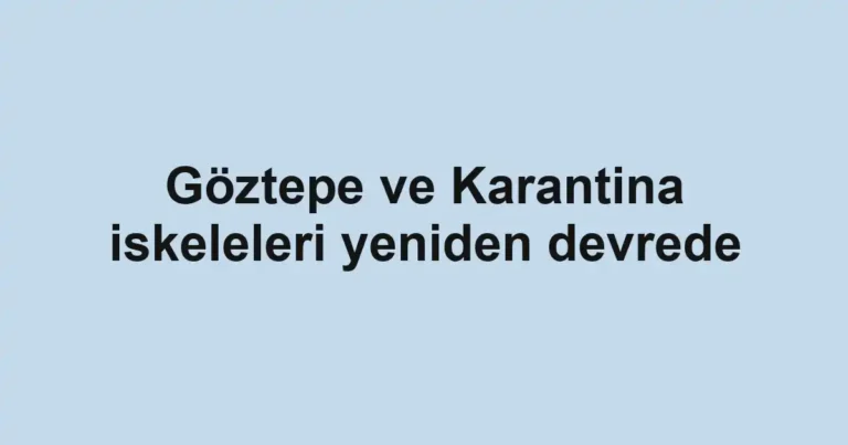 Göztepe ve Karantina iskeleleri yeniden devrede