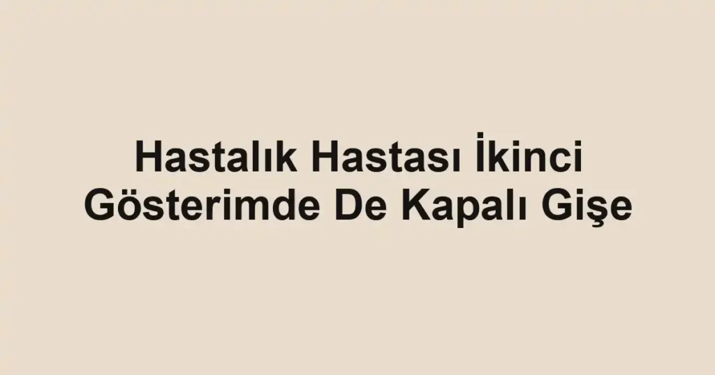 Hastalık Hastası İkinci Gösterimde De Kapalı Gişe