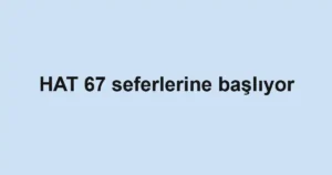 HAT 67 seferlerine başlıyor