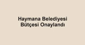 Haymana Belediyesi Bütçesi Onaylandı