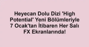 Heyecan Dolu Dizi 'High Potential' Yeni Bölümleriyle 7 Ocak'tan İtibaren Her Salı FX Ekranlarında!