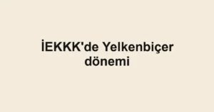 İEKKK'de Yelkenbiçer dönemi