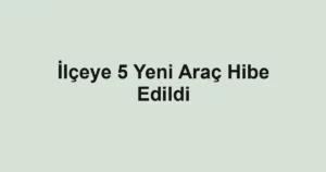 İlçeye 5 Yeni Araç Hibe Edildi