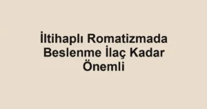 İltihaplı Romatizmada Beslenme İlaç Kadar Önemli