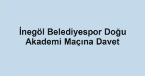 İnegöl Belediyespor Doğu Akademi Maçına Davet