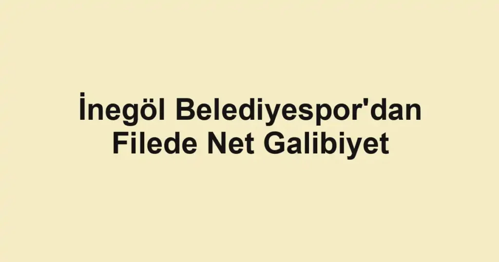 İnegöl Belediyespor'dan Filede Net Galibiyet