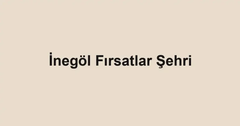 İnegöl Fırsatlar Şehri