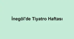 İnegöl'de Tiyatro Haftası