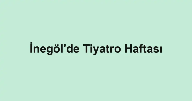 İnegöl'de Tiyatro Haftası