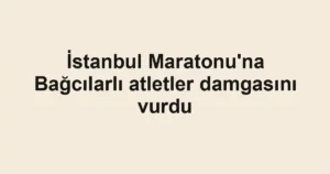 İstanbul Maratonu'na Bağcılarlı atletler damgasını vurdu