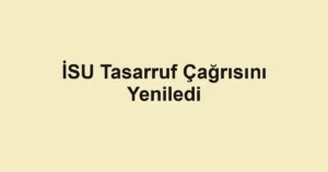 İSU Tasarruf Çağrısını Yeniledi