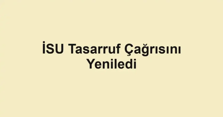 İSU Tasarruf Çağrısını Yeniledi
