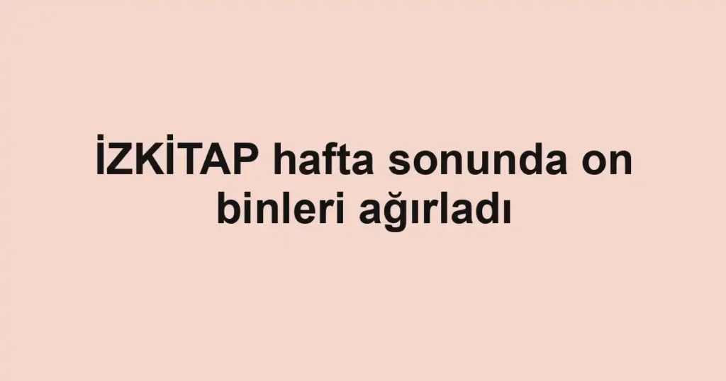İZKİTAP hafta sonunda on binleri ağırladı