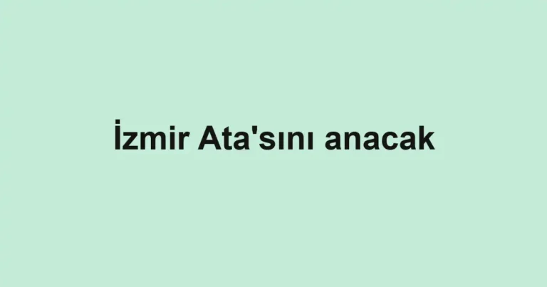 İzmir Ata'sını anacak