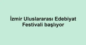 İzmir Uluslararası Edebiyat Festivali başlıyor