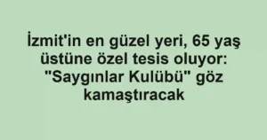 İzmit'in en güzel yeri, 65 yaş üstüne özel tesis oluyor: "Saygınlar Kulübü" göz kamaştıracak