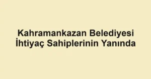 Kahramankazan Belediyesi İhtiyaç Sahiplerinin Yanında