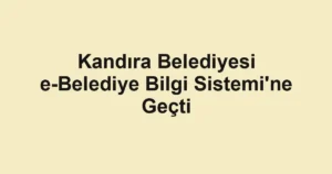 Kandıra Belediyesi e-Belediye Bilgi Sistemi'ne Geçti