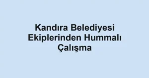 Kandıra Belediyesi Ekiplerinden Hummalı Çalışma