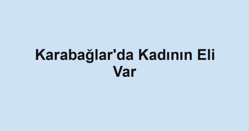 Karabağlar'da Kadının Eli Var