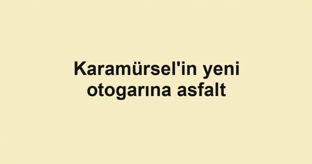 Karamürsel'in yeni otogarına asfalt