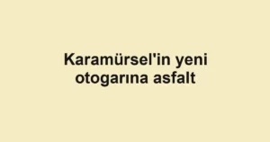 Karamürsel'in yeni otogarına asfalt