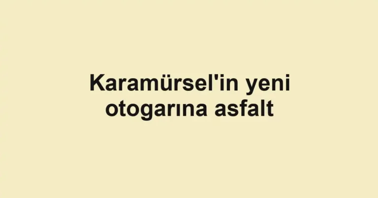 Karamürsel'in yeni otogarına asfalt