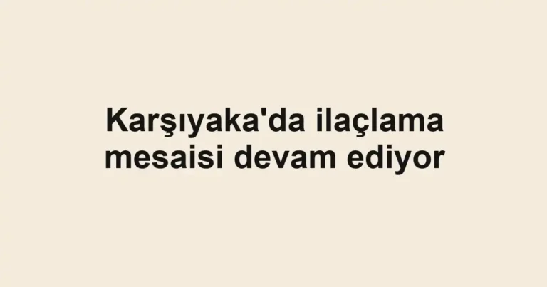 Karşıyaka'da ilaçlama mesaisi devam ediyor