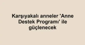 Karşıyakalı anneler 'Anne Destek Programı' ile güçlenecek