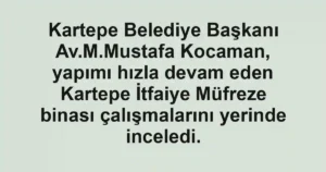 Kartepe Belediye Başkanı Av.M.Mustafa Kocaman, yapımı hızla devam eden Kartepe İtfaiye Müfreze binası çalışmalarını yerinde inceledi.