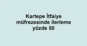 Kartepe İtfaiye müfrezesinde ilerleme yüzde 50