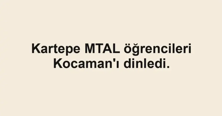 Kartepe MTAL öğrencileri Kocaman'ı dinledi.