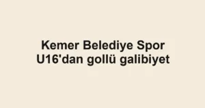 Kemer Belediye Spor U16'dan gollü galibiyet