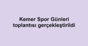 Kemer Spor Günleri toplantısı gerçekleştirildi