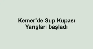 Kemer'de Sup Kupası Yarışları başladı