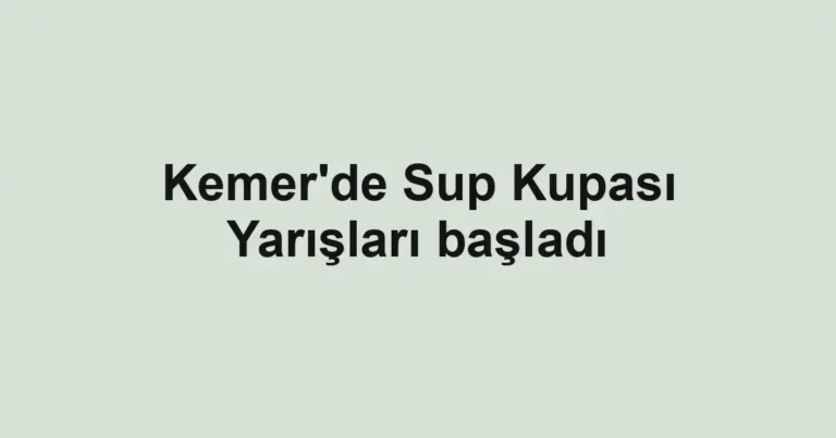 Kemer'de Sup Kupası Yarışları başladı