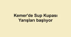 Kemer'de Sup Kupası Yarışları başlıyor