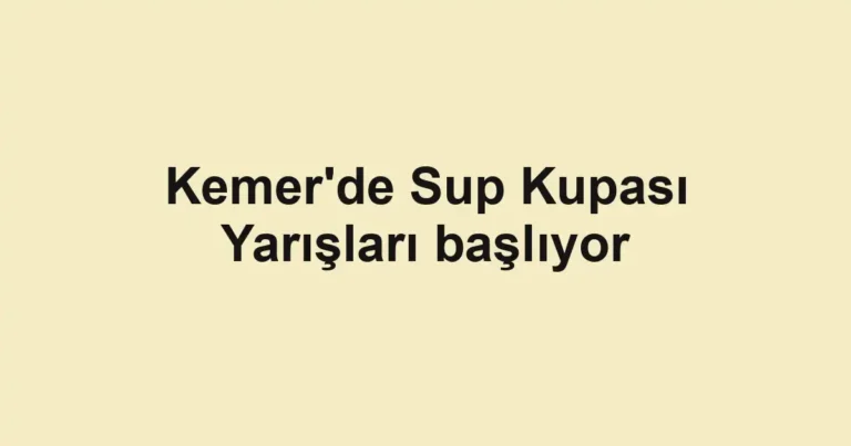 Kemer'de Sup Kupası Yarışları başlıyor