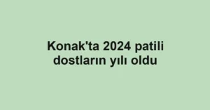 Konak'ta 2024 patili dostların yılı oldu