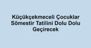 Küçükçekmeceli Çocuklar Sömestir Tatilini Dolu Dolu Geçirecek
