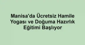 Manisa'da Ücretsiz Hamile Yogası ve Doğuma Hazırlık Eğitimi Başlıyor